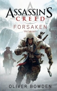 Forsaken - Verlassen / Assassin's Creed Bd.3 - Bowden, Oliver