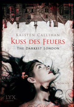 Kuss des Feuers / The Darkest London Bd.1 - Callihan, Kristen