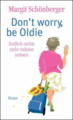 Don't worry, be Oldie - Schönberger, Margit