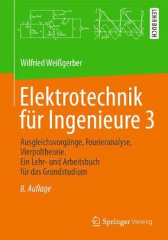 Ausgleichsvorgänge, Fourieranalyse, Vierpoltheorie / Elektrotechnik für Ingenieure Bd.3 - Weißgerber, Wilfried 