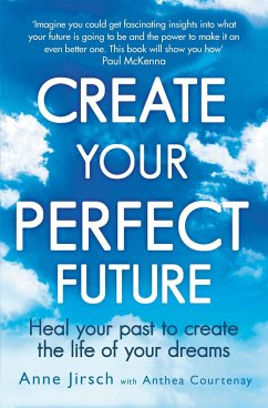 Create Your Perfect Future - Jirsch, Anne