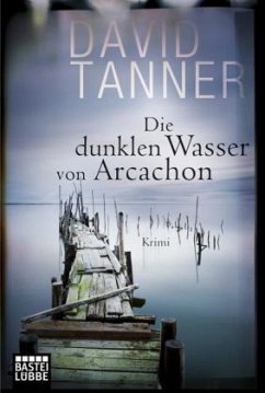 Die dunklen Wasser von Arcachon - Tanner, David