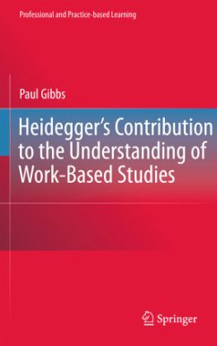 Heidegger¿s Contribution to the Understanding of Work-Based Studies - Gibbs, Paul