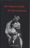 Der lüsterne Türke / Die Narrenschule Der lüsterne Türke / Die Narrenschule