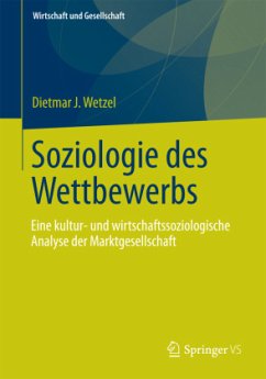 Soziologie des Wettbewerbs - Wetzel, Dietmar J.