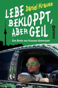 Lebe bekloppt, aber geil - Krause, Daniel