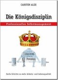 Die Königsdisziplin "Professionelles Selbstmanagement"