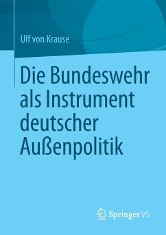 Die Bundeswehr als Instrument deutscher Außenpolitik - Krause, Ulf