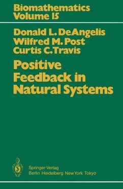 Positive Feedback in Natural Systems - DeAngelis, Donald L.; Post, Wilfried M.; Travis, Curtis C.