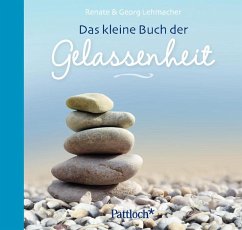 Das kleine Buch der Gelassenheit - Lehmacher, Renate; Lehmacher, Georg