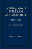 A Bibliography of William Wordsworth 2 Volume Hardback Set: 1787-1930