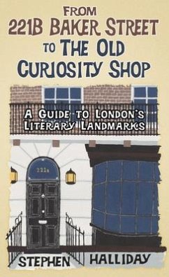 From 221b Baker Street: A Guide to London's Literary Landmarks - Halliday, Stephen