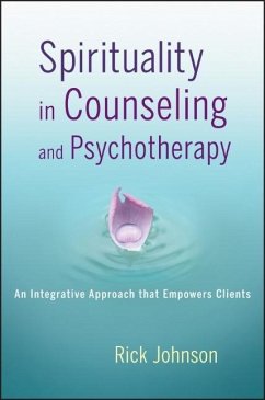 Spirituality in Counseling and Psychotherapy - Johnson, Rick