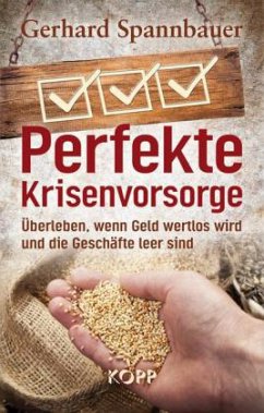 Perfekte Krisenvorsorge - Spannbauer, Gerhard