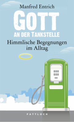 Gott an der Tankstelle - Entrich, Manfred