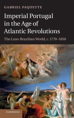Imperial Portugal in the Age of Atlantic Revolutions - Paquette, Gabriel