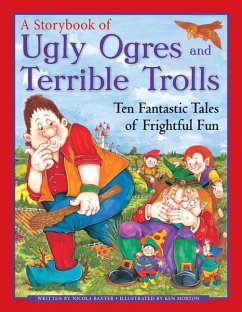 A Storybook of Ugly Ogres and Terrible Trolls - Baxter, Nicola; Morton, Ken