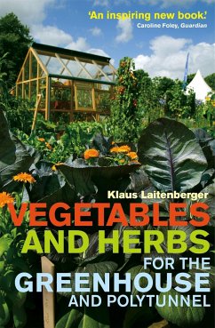 Vegetables and Herbs for the Greenhouse and Polytunnel - Laitenberger, Klaus