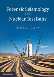 Forensic Seismology and Nuclear Test Bans - Douglas, Alan