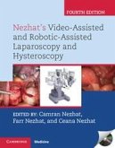 Nezhat's Video-Assisted and Robotic-Assisted Laparoscopy and Hysteroscopy with DVD