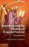 Reconstructing the Theology of Evagrius Ponticus