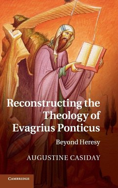 Reconstructing the Theology of Evagrius Ponticus - Casiday, Augustine