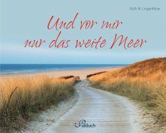 Und vor mir nur das weite Meer - Lingenfelser, Ruth W.