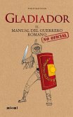 Gladiador : el manual del guerrero romano