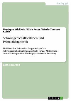 Schwangerschaftserleben und Pränataldiagnostik - Wicklein, Monique;Kubik, Marie-Therese;Peter, Elisa