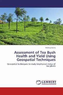 Assessment of Tea Bush Health and Yield Using Geospatial Techniques - Dutta, Rishiraj