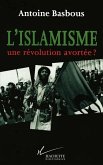 L'Islamisme, une révolution avortée ?