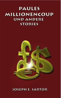 Paules Millionencoup und andere Stories - Sartor, Joseph E.