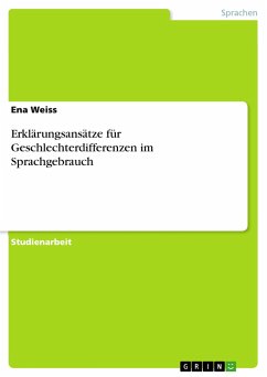 Erklärungsansätze für Geschlechterdifferenzen im Sprachgebrauch - Weiss, Ena
