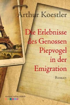 Die Erlebnisse des Genossen Piepvogel in der Emigration - Koestler, Arthur