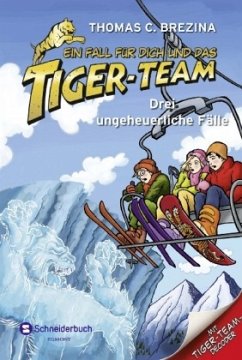 Drei ungeheuerliche Fälle / Ein Fall für dich und das Tiger-Team Bd.7-9 - Brezina, Thomas