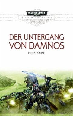 Der Untergang von Damnos / Space Marine Battles Bd.6 - Kyme, Nick