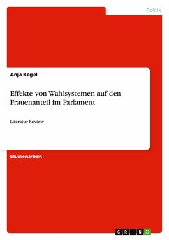 Effekte von Wahlsystemen auf den Frauenanteil im Parlament - Kegel, Anja