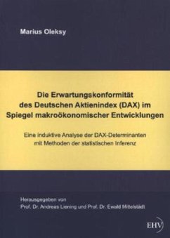 Die Erwartungskonformität des Deutschen Aktienindex (DAX) im Spiegel makroökonomischer Entwicklungen - Oleksy, Marius