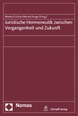 Juristische Hermeneutik zwischen Vergangenheit und Zukunft