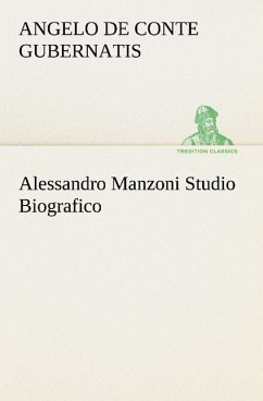 Alessandro Manzoni Studio Biografico - Gubernatis, Angelo comte de
