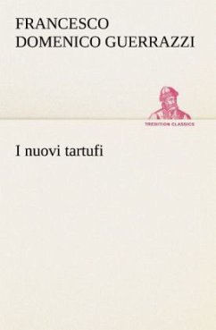 I nuovi tartufi - Guerrazzi, Francesco Domenico