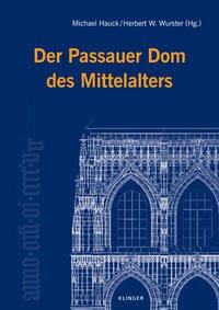 Der Passauer Dom des Mittelalters - Boshof, Egon; Schedl, Barbara; Schock-Werner, Barbara; Schüßler, Gosbert; Greipl, Egon Johannes; Leuschner, Eckhard; Drost, Ludger