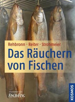Das Räuchern von Fischen - Strohmeier, Walter;Rehbronn, Edmund;Reiter, Reinhard