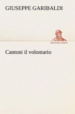 Cantoni il volontario - Garibaldi, Giuseppe