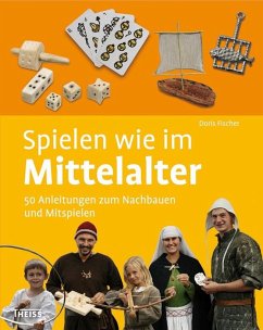 Spielen wie im Mittelalter - Fischer, Doris