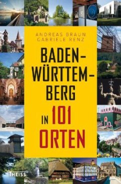 Baden-Württemberg in 101 Orten - Braun, Andreas; Renz, Gabriele