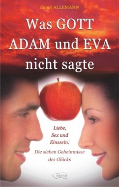 Was GOTT ADAM und EVA nicht sagte - Allemann, Daniel