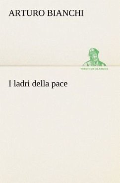 I ladri della pace - Bianchi, Arturo