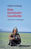 Eine tuwinische Geschichte und andere Erzählungen