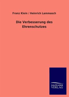 Die Verbesserung des Ehrenschutzes - Klein, Franz;Lammasch, Heinrich